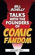Bill Schelly Talks with the Founders of Comic Fandom: Volume Two (English Edition)