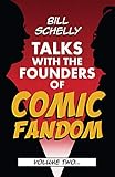 Bill Schelly Talks with the Founders of Comic Fandom: Volume Two (English Edition)