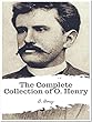 The Complete Collection of O. Henry: (14 Complete Works of O. Henry Including The Gift of the Magi, The Four Million, Cabbages and Kings, Rolling Stones, Sixes and Sevens, The Gentle Grafter And More)