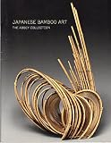 JAPANESE BAMBOO ART: THE ABBEY COLLECTION