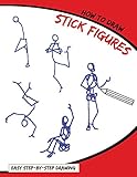 How To Draw: Stick Figures: A Simplified Human Skeleton Drawing Book Perfect for Beginners: For Kids, Adults, and Anyone Who Want To Learn How To People! (English Edition)