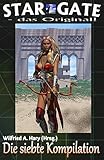STAR GATE – das Original: Die 7. Kompilation : „Die Bände 61 bis 70 der laufenden Serie STAR GATE – das Original – zusammengefasst!“ (STAR GATE – das Original - Kompilation) (German Edition)