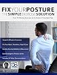 Fix Your Posture: Over 70 Effective Exercises to Fix Posture & Stop Back Pain (Simple Posture Exercises) (English Edition)