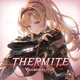 【Amazon.co.jp限定】THERMITE 〜GRANBLUE FANTASY〜(オリジナル特典：メガジャケ付)(初回仕様限定盤)