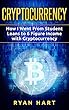 CRYPTOCURRENCY: How I Went from Student Loans to Six Figure Income with Cryptocurrency Trading and Cryptocurrency Investing (English Edition)
