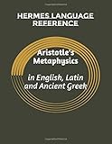 Aristotle's Metaphysics in English, Latin and Ancient Greek: trilingual edition (Hermes Ancient texts)