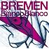BREMEN「Bianco Blanco」