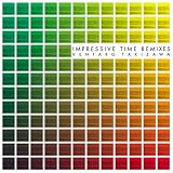 IMPRESSIVE TIME REMIXES