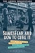 Shakesfear and How to Cure It: The Complete Handbook for Teaching Shakespeare