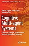 Cognitive Multi-agent Systems: Structures, Strategies and Applications to Mobile Robotics and Robosoccer (Studies in Systems, Decision and Control)