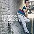 LONDON RHAPSODY