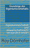 Grundzüge des Eigentumsvorbehalts: Eigentumsvorbehalt und Anwartschaftsrecht verständlich erklärt (German Edition)