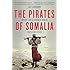 The Pirates of Somalia: Inside Their Hidden World