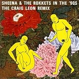 SHEENA&ROCKETS In The�f90s BY THE CRAIG LEON REMIX