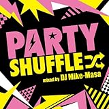 PARTY SHUFFLE-Real Hits Megamix-mixed by DJ MIKE-MASA