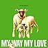 MY WAY MY LOVE「NEW MARS」