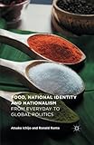 Food, National Identity and Nationalism: From Everyday to Global Politics