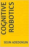 Cognitive Robotics (English Edition)