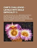 Chip's Challenge - Levels with Bold Difficulty 3: All about Blocks, All Full, Amsterdam, Backtrack, Blink, Block Factory, Block Out, Blocked Trap, Blocks 'n Bombs, Blue Blocks, Bouncin' Blocks, Buggywall, Bumper, Chchchips, Chips on the Blocks, Colony, Corridor, Counter Clockwise, Creative One-Ways, Crypt