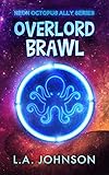 Overlord Brawl: Book 1 of the Neon Octopus Ally Series (English Edition)