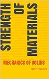 STRENGTH OF MATERIALS: MECHANICS OF SOLIDS (English Edition)