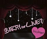 BIRTH or LIVE?