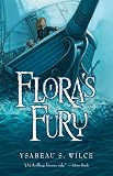 Flora's Fury: How a Girl of Spirit and a Red Dog Confound Their Friends, Astound Their Enemies, and Learn the Importance of Packing Light