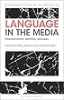 Language in the Media: Representations, Identities, Ideologies (Bloomsbury Classics in Linguistics)