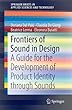 Frontiers of Sound in Design: A Guide for the Development of Product Identity through Sounds (SpringerBriefs in Applied Sciences and Technology)