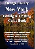 Orange County New York Fishing & Floating Guide Book: Complete fishing and floating information for Orange County New York (New York Fishing & Floating Guide Books) (English Edition)