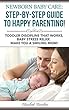 Newborn Baby Care : The Step-By-Step Guide To Happy Parenting!: Toddler Discipline That Works, Baby Stress Relief, Make You A Smiling Mom! (English Edition)