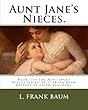 Aunt Jane's Nieces.: Book 1 in the Aunt Jane's Nieces Series; By L. Frank Baum Writing as Edith Van Dyne.