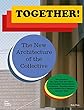 Together!: The New Architecture of the Collective