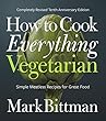 How to Cook Everything Vegetarian: Completely Revised Tenth Anniversary Edition