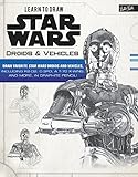 Learn to Draw Star Wars: Droids & Vehicles: Draw favorite Star Wars droids and vehicles, including R2-D2, C-3PO, a T-70 X-Wing, and more, in graphite pencil (Licensed Learn to Draw)