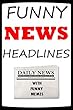 Memes: Funny News Headlines & Funny Memes: (Mad Headlines, Daft Tales & Awesome Joke Humor) (English Edition)