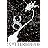 SCATTER -あなたがここにいてほしい-（8）