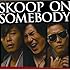 Skoop On Somebody「SKOOP ON SOMEBODY（初回限定盤）」