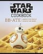 The Star Wars Cookbook: BB-Ate: Awaken to the Force of Breakfast and Brunch