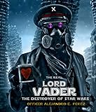 The Real Lord Vader: The Destroyer of Star Wars (English Edition)