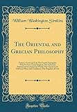 The Oriental and Grecian Philosophy: Nature's Good and Evil; The Fourth Nationality with Its Four Grand Empires; The Fall of the Political and Ecclesiastical World; The Church in Its Different Places and Conditions; The Kingdom of God (Classic Reprint)