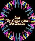 Boost Your Creative writing With These Tips: Creative writing (English Edition)