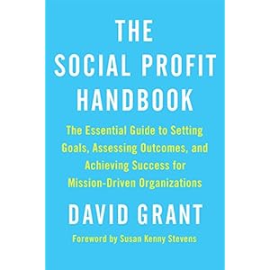 The Social Profit Handbook: The Essential Guide to Setting Goals, Assessing Outcomes, and Achieving Success for Mission-Driven Organizations