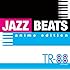 TR-88「JAZZ BEATS anime edition」