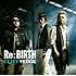 Re:BIRTH（初回限定盤）