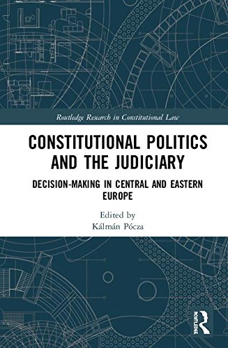 Constitutional Politics and the Judiciary: Decision-making in Central and Eastern Europe (Routledge Research in Constitutional Law)の表紙