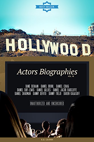 Hollywood: Actors Biographies Vol.16: (DANE DEHAAN,DANIEL BRUHL,DANIEL CRAIG,DANIEL DAY-LEWIS,DANIEL GILLIES,DANIEL JACOB RADCLIFFE,DANIEL SHARMAN,DANNY ... TREJO,DAREN KAGASOFF) (English Edition)の表紙