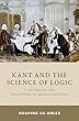 Kant and the Science of Logic: A Historical and Philosophical Reconstruction