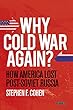 Why Cold War Again?: How America Lost Post-soviet Russia