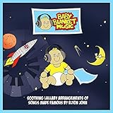 Baby Blanket Music CD (Elton John) - Soothing Lullaby Arrangements of Songs Made Famous by Elton Joh